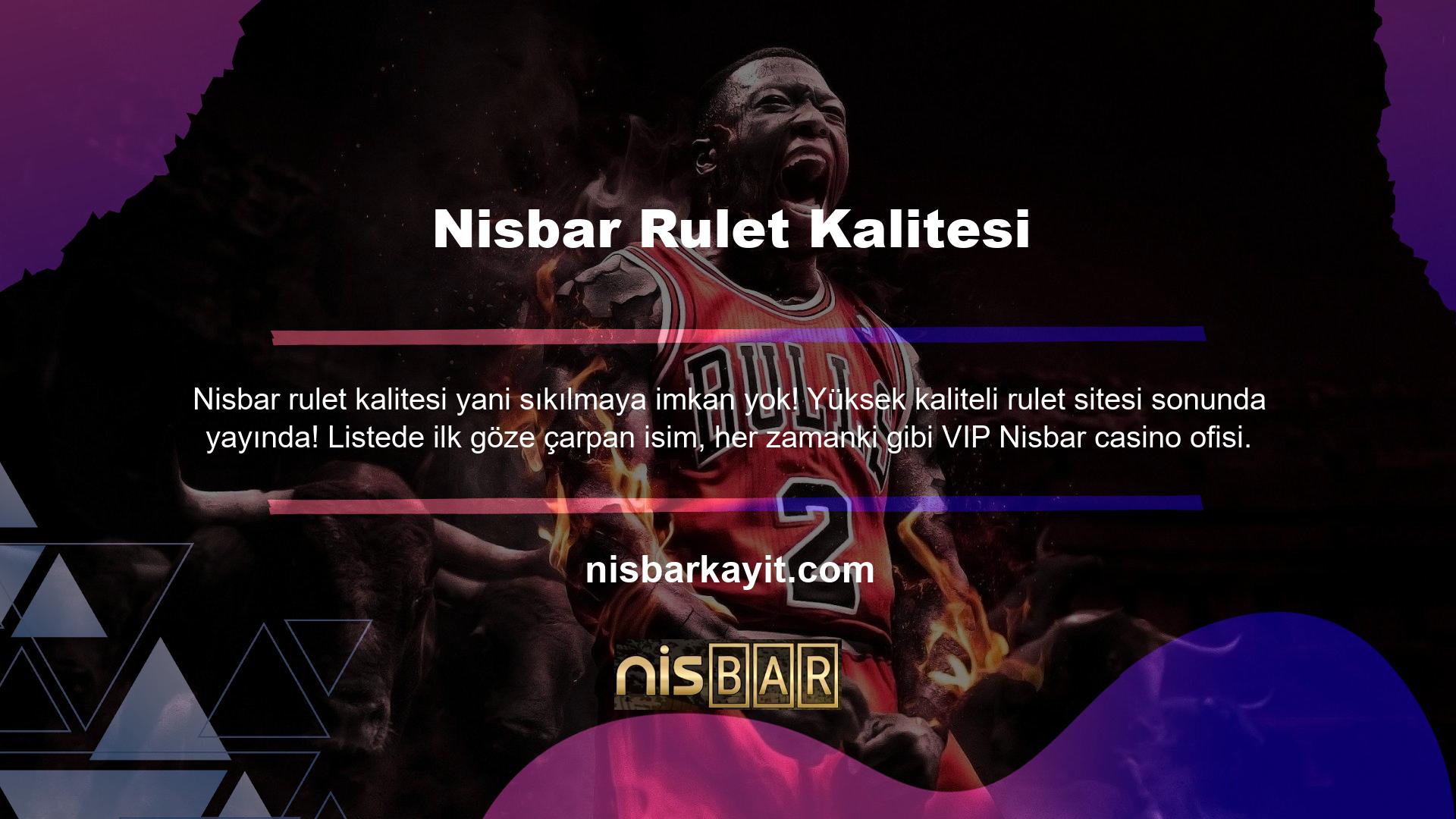 Rulet oyunlarından para kazanmak için en güvenilir adreslerden biri kesinlikle Nisbar Çünkü hem lisansı var, hem de altyapısı sağlam, tedarikçileri kaliteli